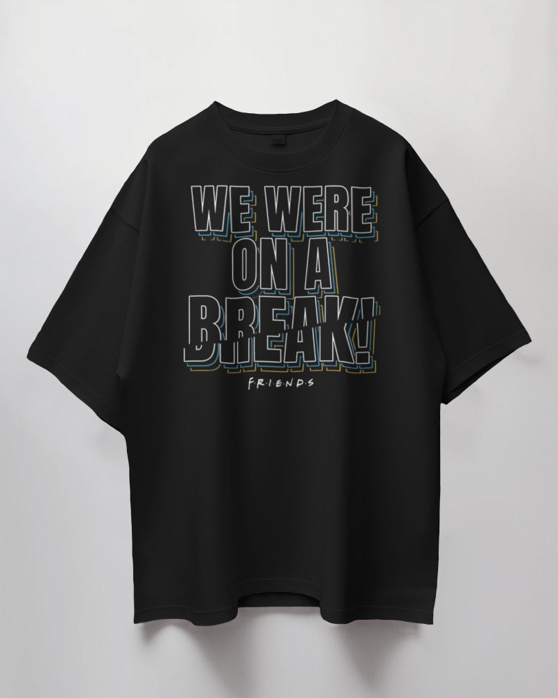 We Were On A Break Oversized T-shirt