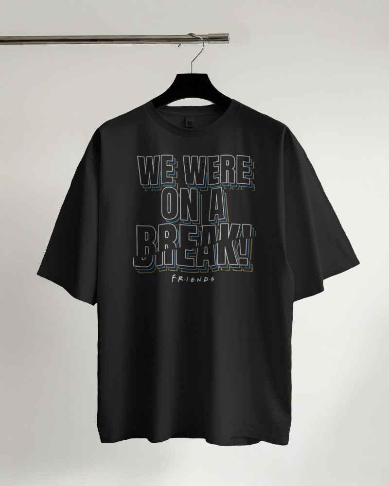 We Were On A Break Oversized T-shirt